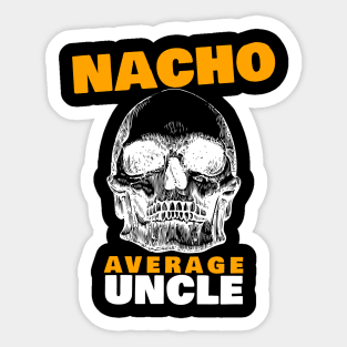 Nacho average Uncle 5.0 Sticker